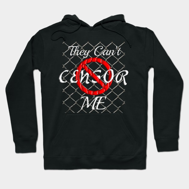 They Can't Censor Me Hoodie by OfficialGraveyard